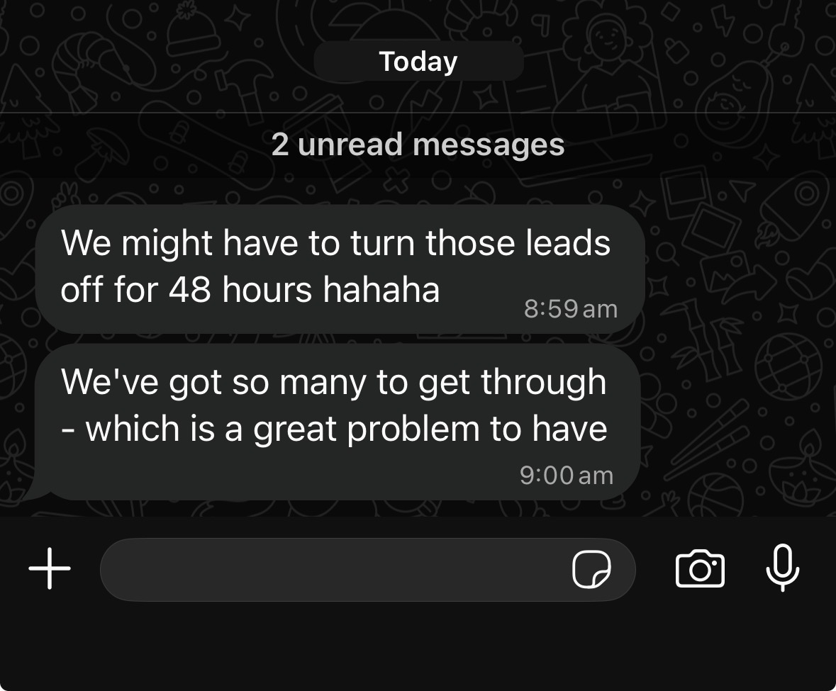 Turned the ads off, too many leads coming in